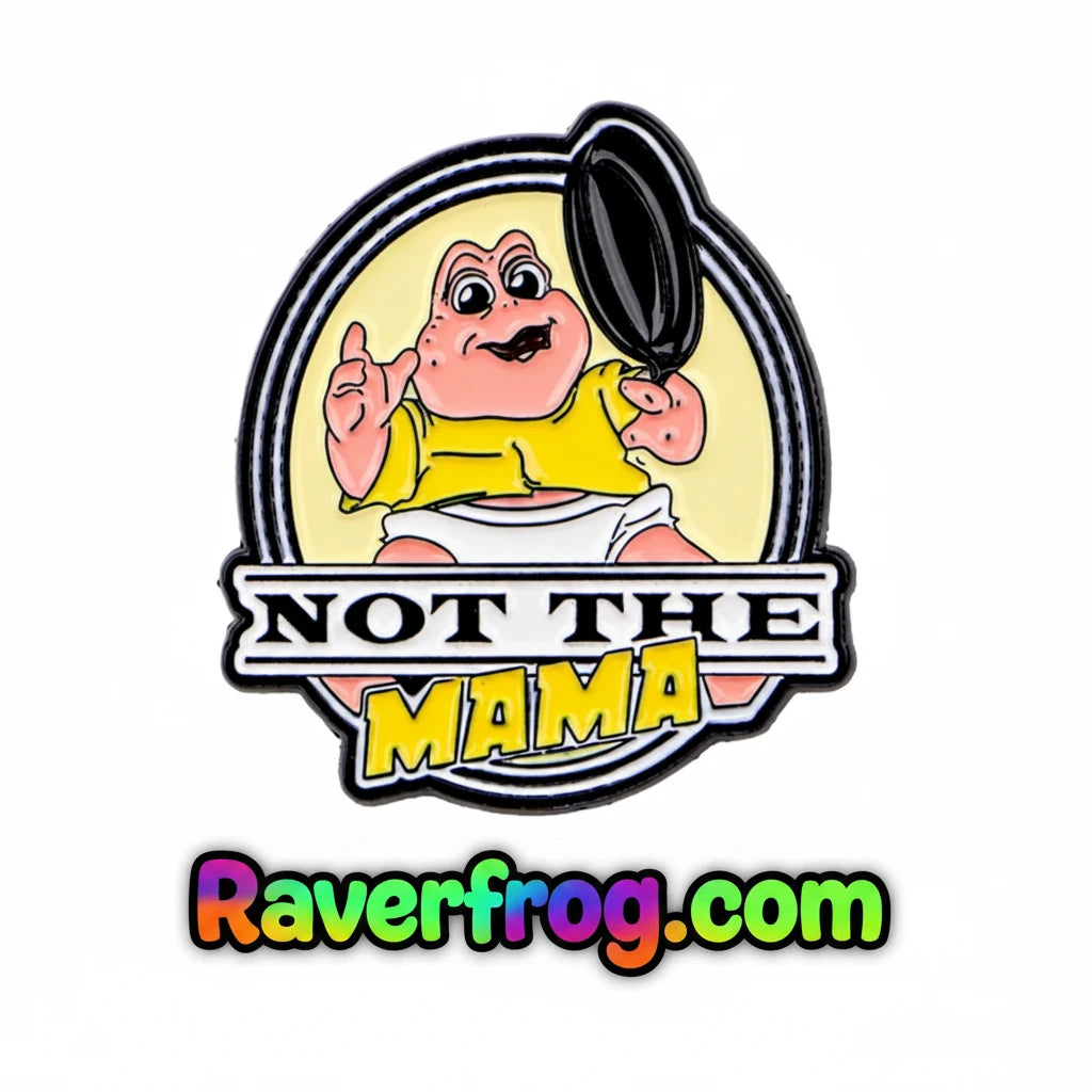 “NOT THE MAMA” Enamel Festival Pin