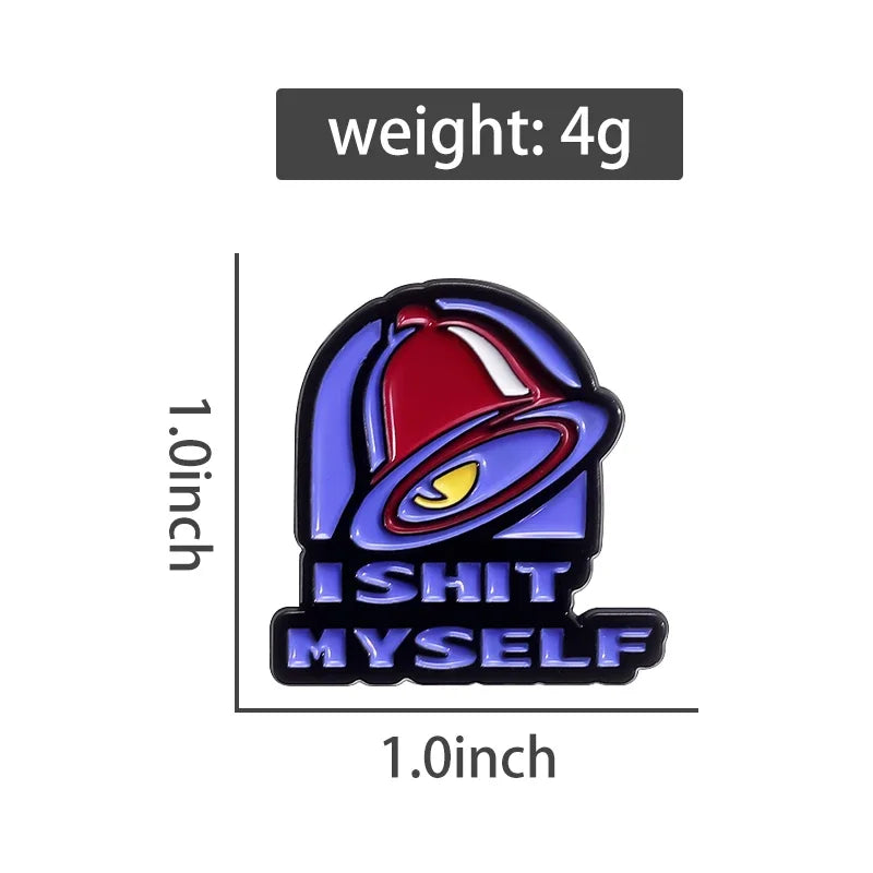 Taco Hell  “I SHIT MYSELF” Enamel Festival Pin