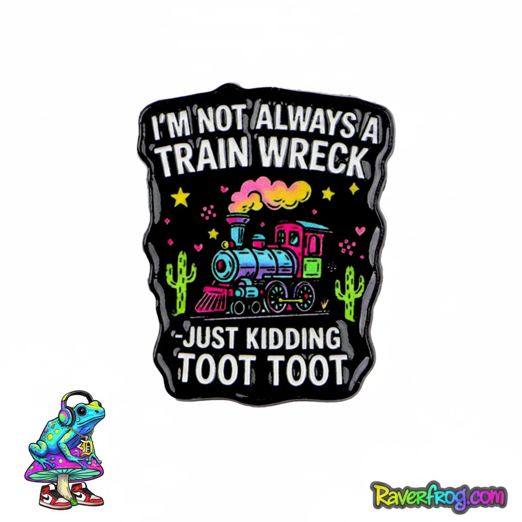“I'M NOT ALWAYS A TRAIN WRECK” Enamel Festival Pin