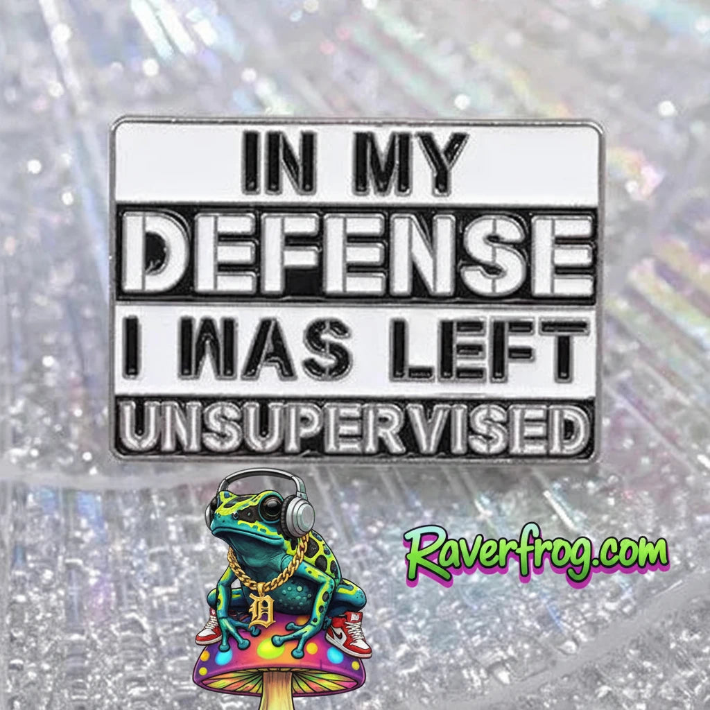 “In My Defense I Was Left Unsupervised” Enamel Festival Pin