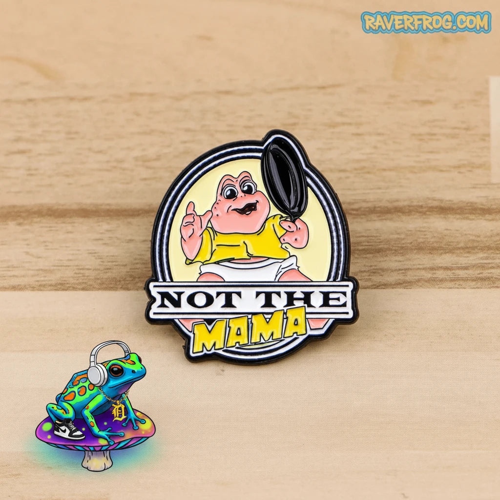 “NOT THE MAMA” Enamel Festival Pin