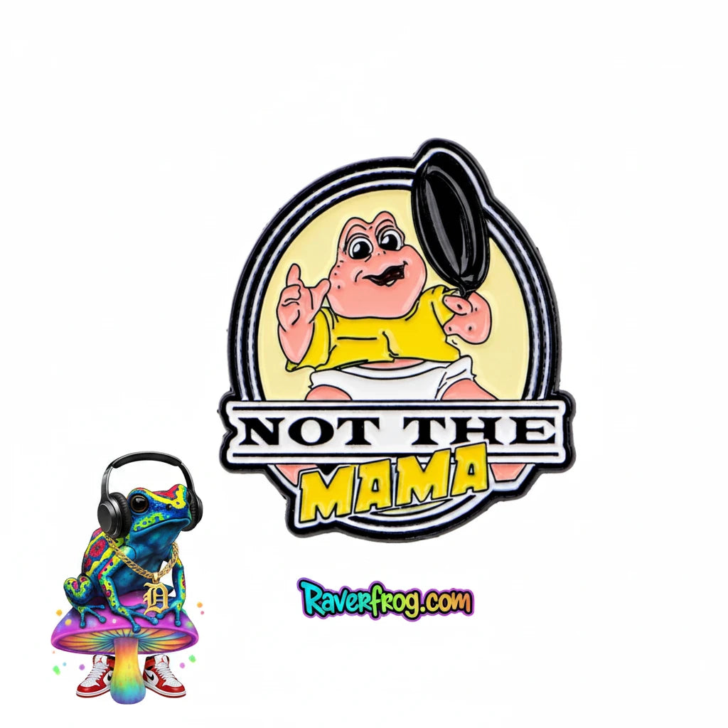 “NOT THE MAMA” Enamel Festival Pin