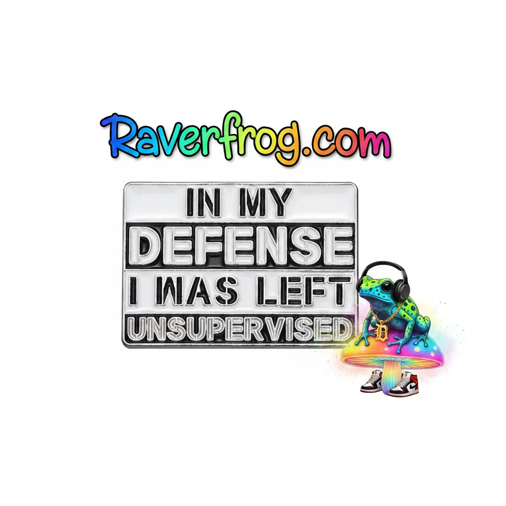“In My Defense I Was Left Unsupervised” Enamel Festival Pin