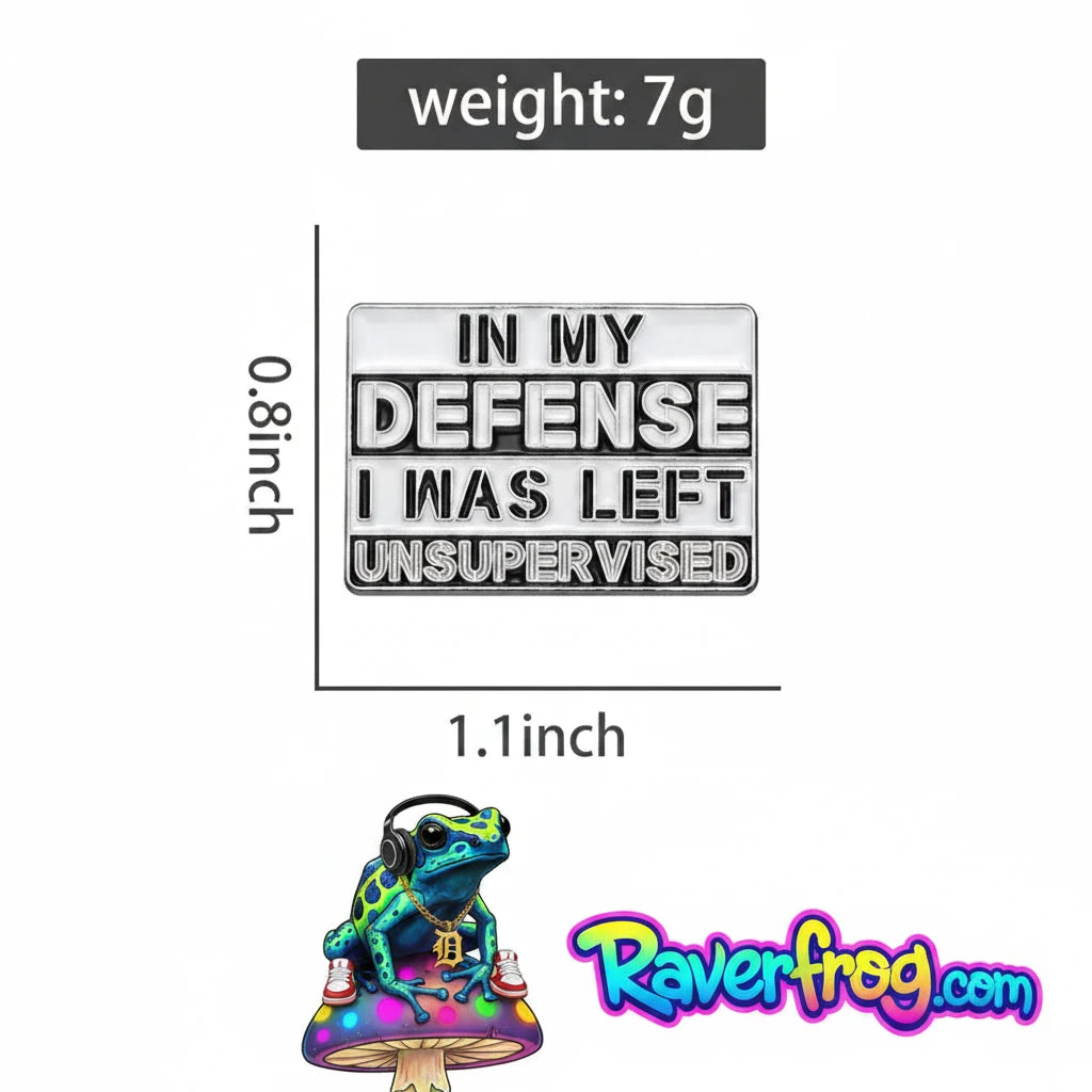 “In My Defense I Was Left Unsupervised” Enamel Festival Pin
