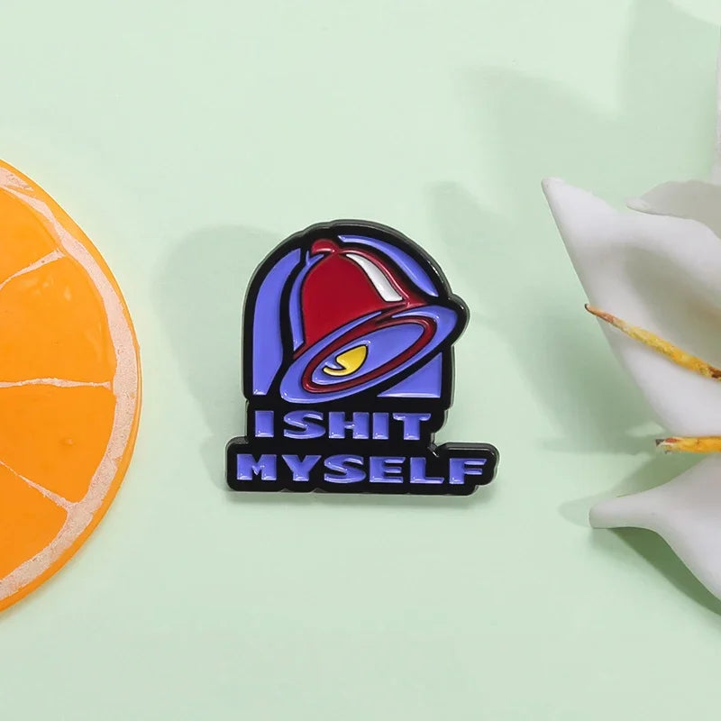 Taco Hell  “I SHIT MYSELF” Enamel Festival Pin