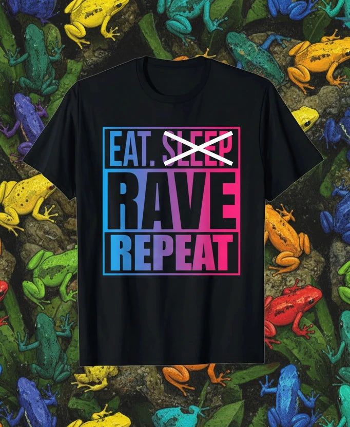 Eat, No-Sleep, Rave, Repeat T-Shirt.