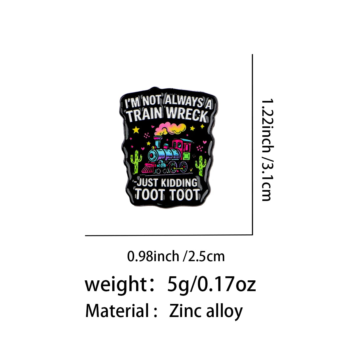 “I'M NOT ALWAYS A TRAIN WRECK” Enamel Festival Pin