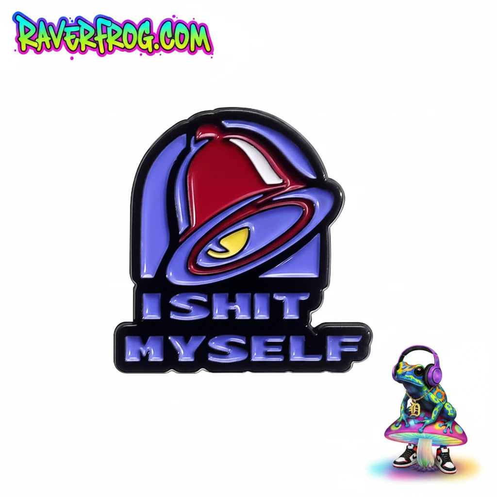 Taco Hell  “I SHIT MYSELF” Enamel Festival Pin