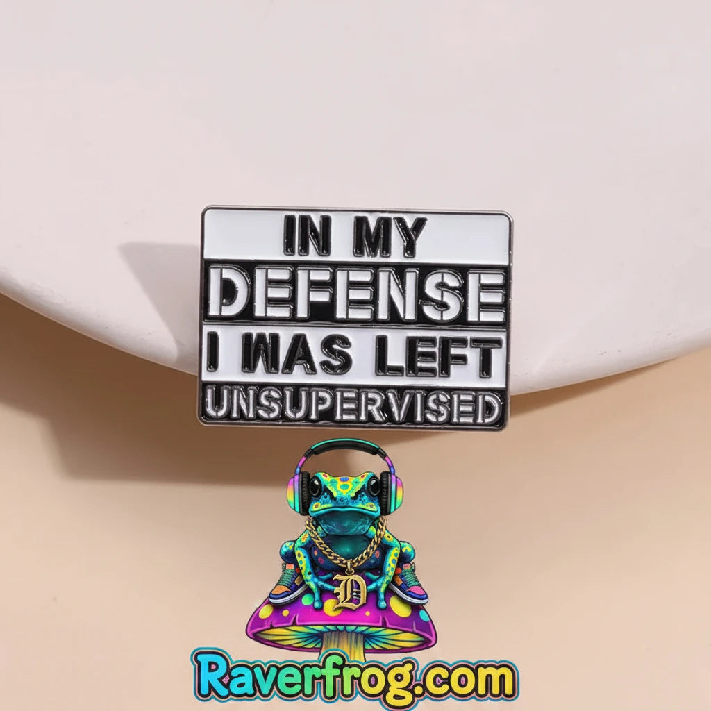 “In My Defense I Was Left Unsupervised” Enamel Festival Pin