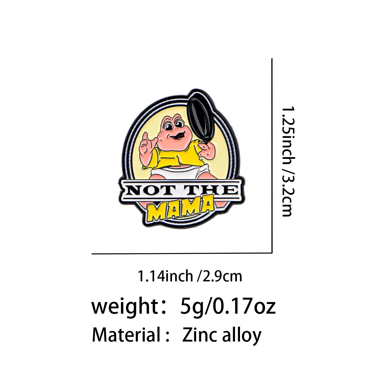 “NOT THE MAMA” Enamel Festival Pin
