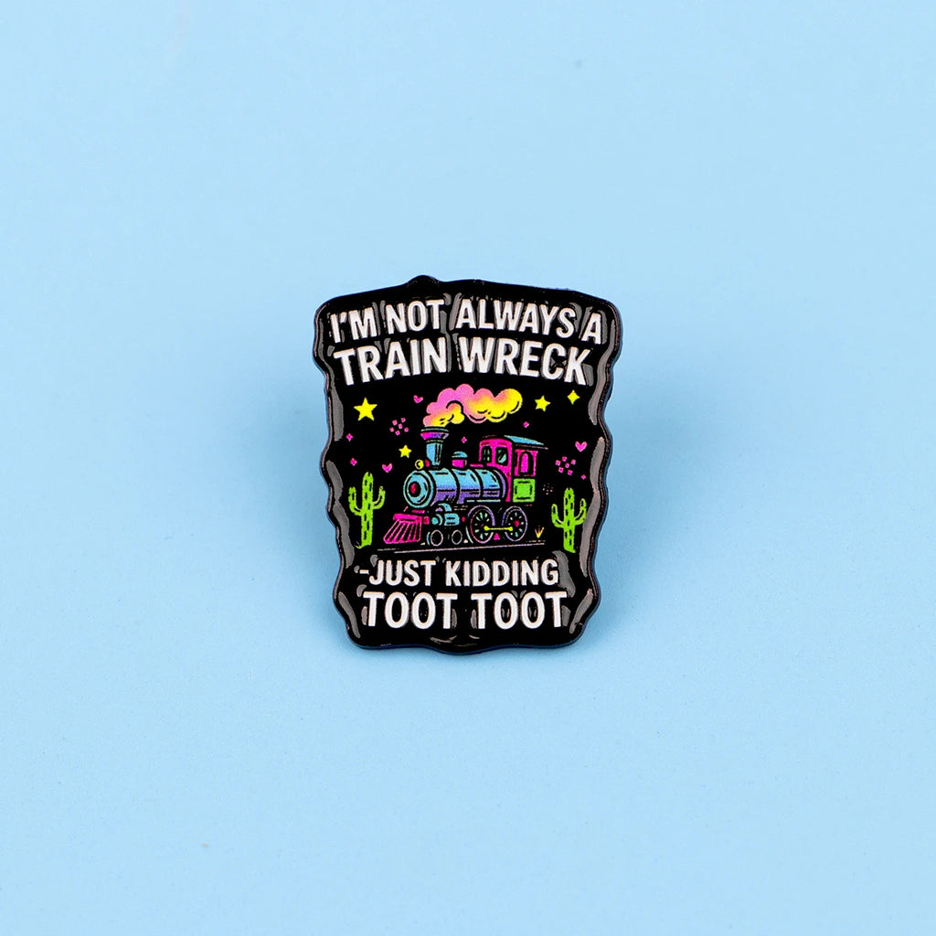 “I'M NOT ALWAYS A TRAIN WRECK” Enamel Festival Pin