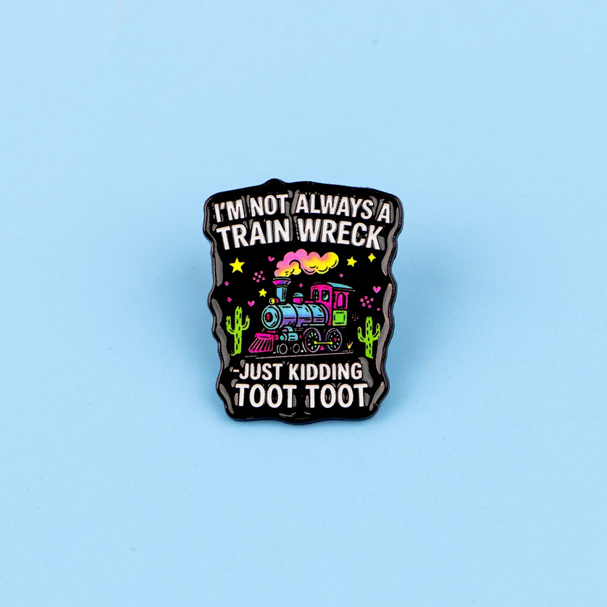 “I'M NOT ALWAYS A TRAIN WRECK” Enamel Festival Pin