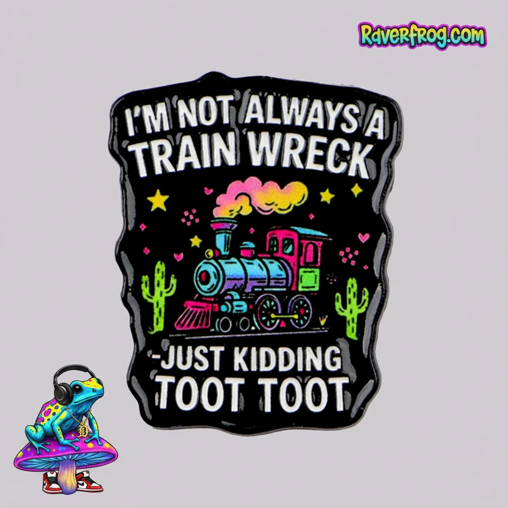 “I'M NOT ALWAYS A TRAIN WRECK” Enamel Festival Pin